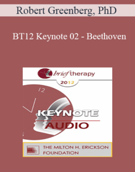 [Audio] BT12 Keynote 02 - Beethoven: Revolution, Reinvention, and Innovation with Attitude! - Robert Greenberg, PhD
