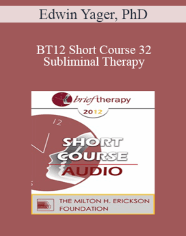 [Audio] BT12 Short Course 32 - Subliminal Therapy: Effecting Change - Edwin Yager, PhD