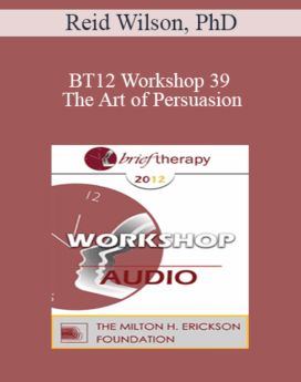 [Audio] BT12 Workshop 39 - The Art of Persuasion: Changing the Mind on OCD - Reid Wilson, PhD