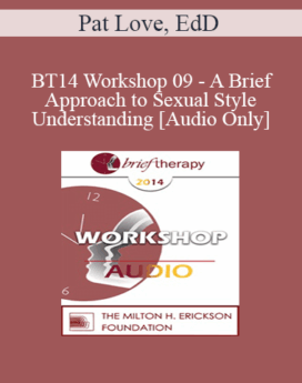 [Audio] BT14 Workshop 09 - A Brief Approach to Sexual Style and Understanding - Pat Love, EdD