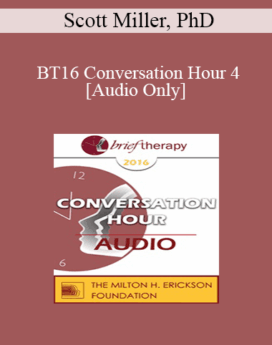 [Audio] BT16 Conversation Hour 4 - Scott Miller, PhD