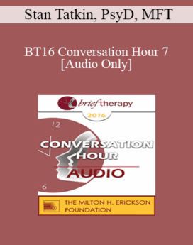 [Audio] BT16 Conversation Hour 7 - Stan Tatkin, PsyD, MFT