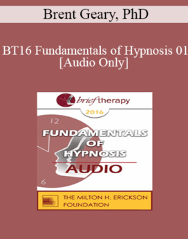 [Audio] BT16 Fundamentals of Hypnosis 01- Brent Geary, PhD