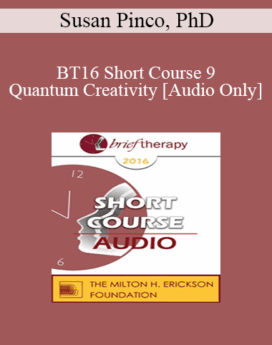 [Audio] BT16 Short Course 9 - Quantum Creativity - Susan Pinco, PhD