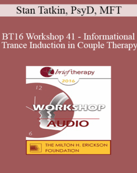 [Audio] BT16 Workshop 41 - Informational Trance Induction in Couple Therapy: Partners in a Pose - Stan Tatkin, PsyD, MFT