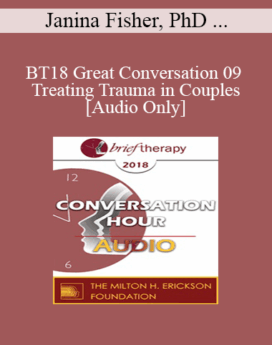 [Audio] BT18 Great Conversation 09 - Treating Trauma in Couples - Janina Fisher, PhD and Stan Tatkin, PSYD, MFT
