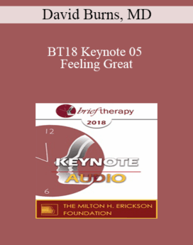 [Audio] BT18 Keynote 05 - Feeling Great: High-Speed Cognitive Therapy - David Burns, MD