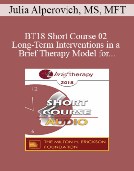 [Audio] BT18 Short Course 02 - Long-Term Interventions in a Brief Therapy Model for Residential and Intensive Outpatient Drug and Alcohol Addiction Treatment - Julia Alperovich, MS, MFT