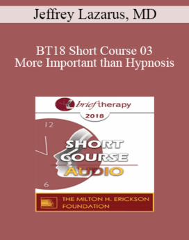[Audio] BT18 Short Course 03 - More Important than Hypnosis: Applying David Burns, MD's, Team-CBT Approach to Children and Adolescents - Jeffrey Lazarus, MD