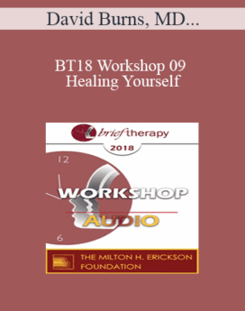 [Audio] BT18 Workshop 09 - Healing Yourself: Live Therapy with David and Jill - David Burns, MD and Jill Levitt, PhD