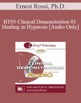 [Audio] BT93 Clinical Demonstration 01 - Healing in Hypnosis - Ernest Rossi, Ph.D.