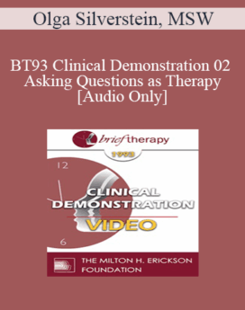 [Audio] BT93 Clinical Demonstration 02 - Asking Questions as Therapy - Olga Silverstein, MSW