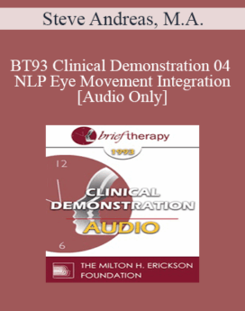 [Audio] BT93 Clinical Demonstration 04 - NLP Eye Movement Integration - Steve Andreas, M.A.