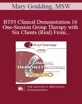 [Audio] BT93 Clinical Demonstration 16 - One-Session Group Therapy with Six Clients (Real) From the Audience - Mary Goulding, MSW
