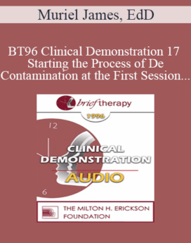 [Audio] BT96 Clinical Demonstration 17 - Starting the Process of De-Contamination at the First Session - Muriel James, EdD