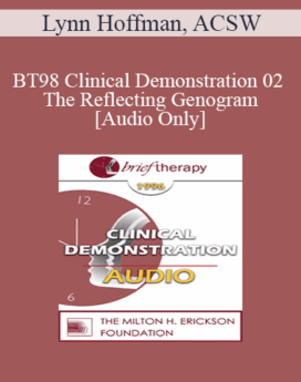 [Audio] BT98 Clinical Demonstration 02 - The Reflecting Genogram - Lynn Hoffman, ACSW