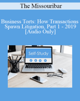 [Audio] The Missouribar - Business Torts: How Transactions Spawn Litigation, Part 1 - 2019