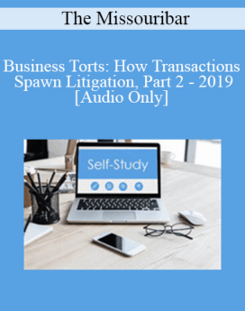 [Audio] The Missouribar - Business Torts: How Transactions Spawn Litigation, Part 2 - 2019