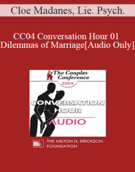 [Audio] CC04 Conversation Hour 01 - Dilemmas of Marriage - Cloe Madanes, Lie. Psych.
