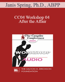 [Audio] CC04 Workshop 04 - After the Affair: Trauma and Reconnection - Janis Spring, Ph.D., ABPP