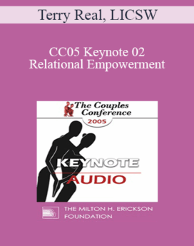 [Audio] CC05 Keynote 02 - Relational Empowerment: A New Model for Couples and Couples Therapy - Terry Real, LICSW