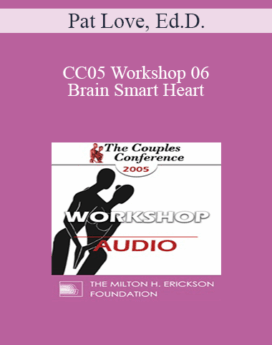[Audio] CC05 Workshop 06 - Brain Smart Heart: Using the New Brain Science to Improve Relationships - Pat Love, Ed.D.