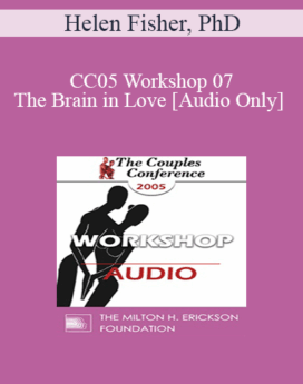 [Audio] CC05 Workshop 07 - The Brain in Love - Helen Fisher, PhD
