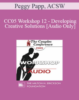 [Audio] CC05 Workshop 12 - Developing Creative Solutions - Peggy Papp, ACSW