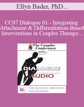 [Audio] CC07 Dialogue 01 - Integrating Attachment and Differentiation-Based Interventions in Couples Therapy - Ellyn Bader, PhD, and Stan Tatkin, PsyD