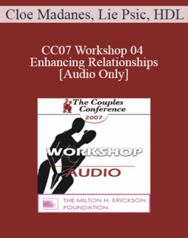 [Audio] CC07 Workshop 04 - Enhancing Relationships - Cloe Madanes, Lie Psic, HDL