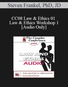 [Audio] CC08 Law & Ethics 01 - Law & Ethics Workshop 1 - Steven Frankel, PhD, JD
