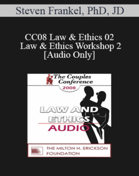 [Audio] CC08 Law & Ethics 02 - Law & Ethics Workshop 2 - Steven Frankel, PhD, JD