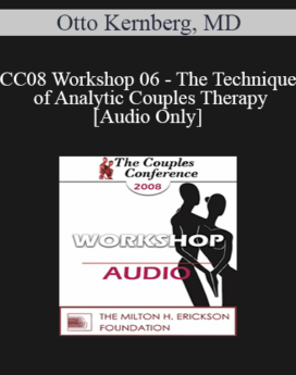 [Audio] CC08 Workshop 06 - The Technique of Analytic Couples Therapy - Otto Kernberg, MD