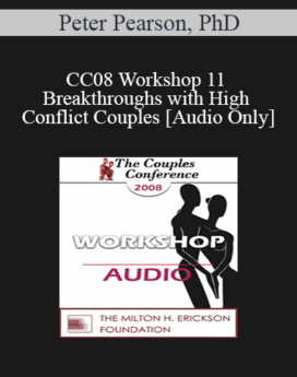 [Audio] CC08 Workshop 11 - Breakthroughs with High Conflict Couples - Peter Pearson, PhD
