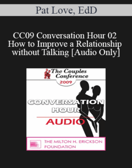 [Audio] CC09 Conversation Hour 02 - How to Improve a Relationship without Talking - Pat Love, EdD