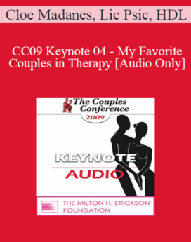 [Audio] CC09 Keynote 04 - My Favorite Couples in Therapy - Cloe Madanes, Lic Psic, HDL