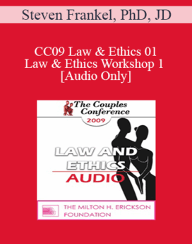 [Audio] CC09 Law & Ethics 01 - Law & Ethics Workshop 1 - Steven Frankel, PhD, JD
