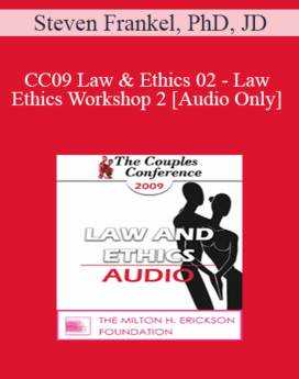 [Audio] CC09 Law & Ethics 02 - Law & Ethics Workshop 2 - Steven Frankel, PhD, JD