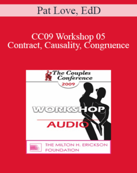 [Audio] CC09 Workshop 05 - Contract, Causality, Congruence: A Systemic Model for Therapeutic Success - Pat Love, EdD