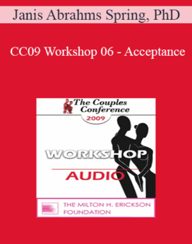 [Audio] CC09 Workshop 06 - Acceptance: A Healing Gift to the Self - Janis Abrahms Spring, PhD