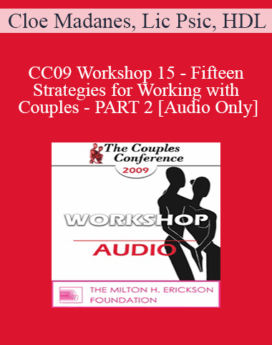 [Audio] CC09 Workshop 15 - Fifteen Strategies for Working with Couples - PART 2 - Cloe Madanes, Lic Psic, HDL