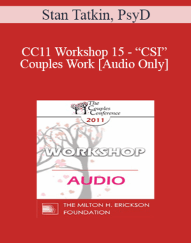 [Audio] CC11 Workshop 15 - “CSI” Couples Work: The Utilization of Science and Technology for Assessment and Intervention - Stan Tatkin, PsyD