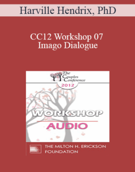 [Audio] CC12 Workshop 07 - Imago Dialogue: The Listening Cure - Harville Hendrix, PhD