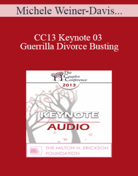 [Audio] CC13 Keynote 03 - Guerrilla Divorce Busting: Working with Couples in the Trenches - Michele Weiner-Davis, MSW, LCSW