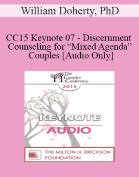[Audio] CC15 Keynote 07 - Discernment Counseling for “Mixed Agenda” Couples - William Doherty, PhD