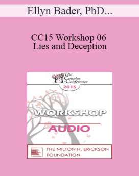 [Audio] CC15 Workshop 06 - Lies and Deception: The Deep Pit Couples Fall Into When Differentiation Fails - Ellyn Bader, PhD and Sue Diamond Potts, MA, RCC