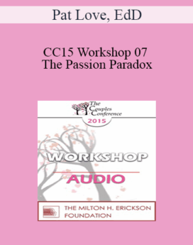 [Audio] CC15 Workshop 07 - The Passion Paradox: Can You Really Love an Other? - Pat Love, EdD