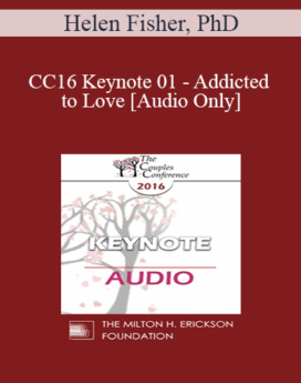 [Audio] CC16 Keynote 01 - Addicted to Love - Helen Fisher, PhD
