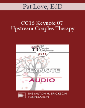 [Audio] CC16 Keynote 07 - Upstream Couples Therapy: Do We Dare Talk About It? - Pat Love, EdD