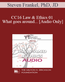 [Audio] CC16 Law & Ethics 01 - What goes around... - Steven Frankel, PhD, JD
